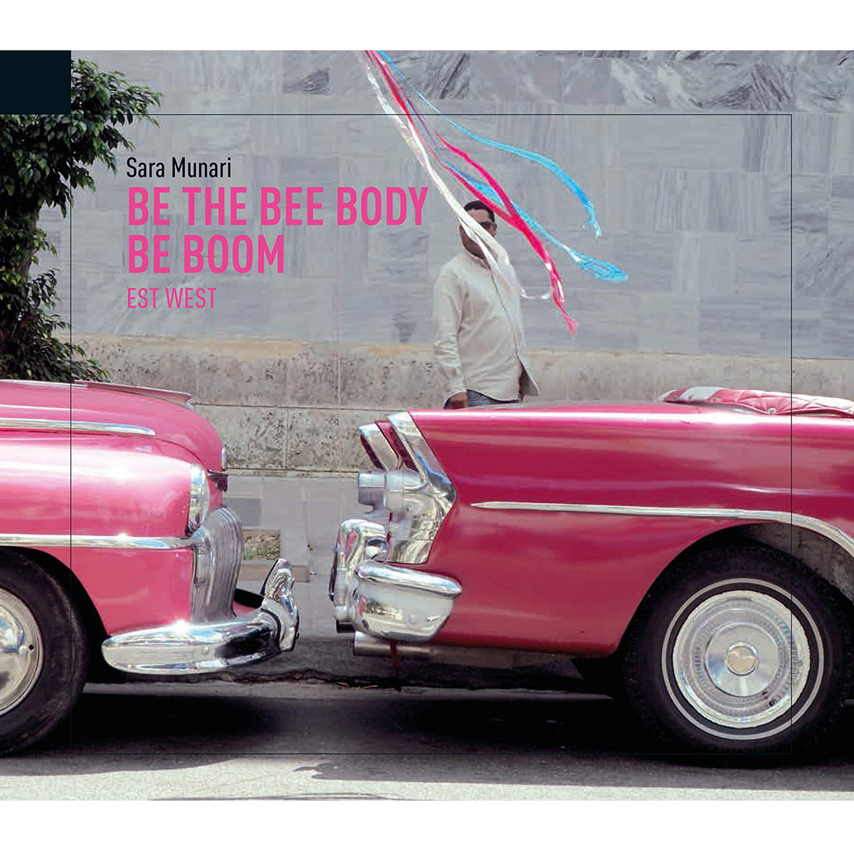 Be the bee body be boom. Est West - Sara Munari