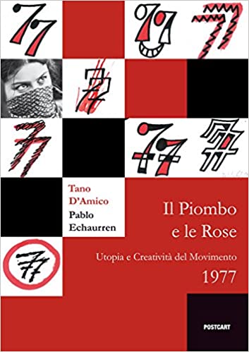 IL PIOMBO E LE ROSE T. D'AMICO E P. ECHAURREN Utopia e Creatività del movimento