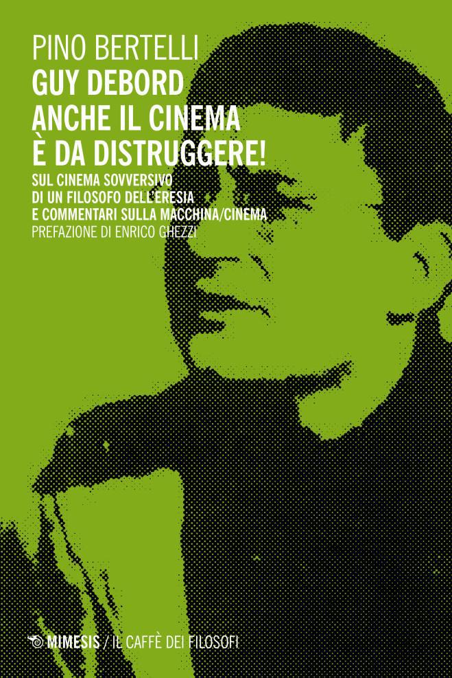 Guy Debord anche il cinema è... di P. Bertelli