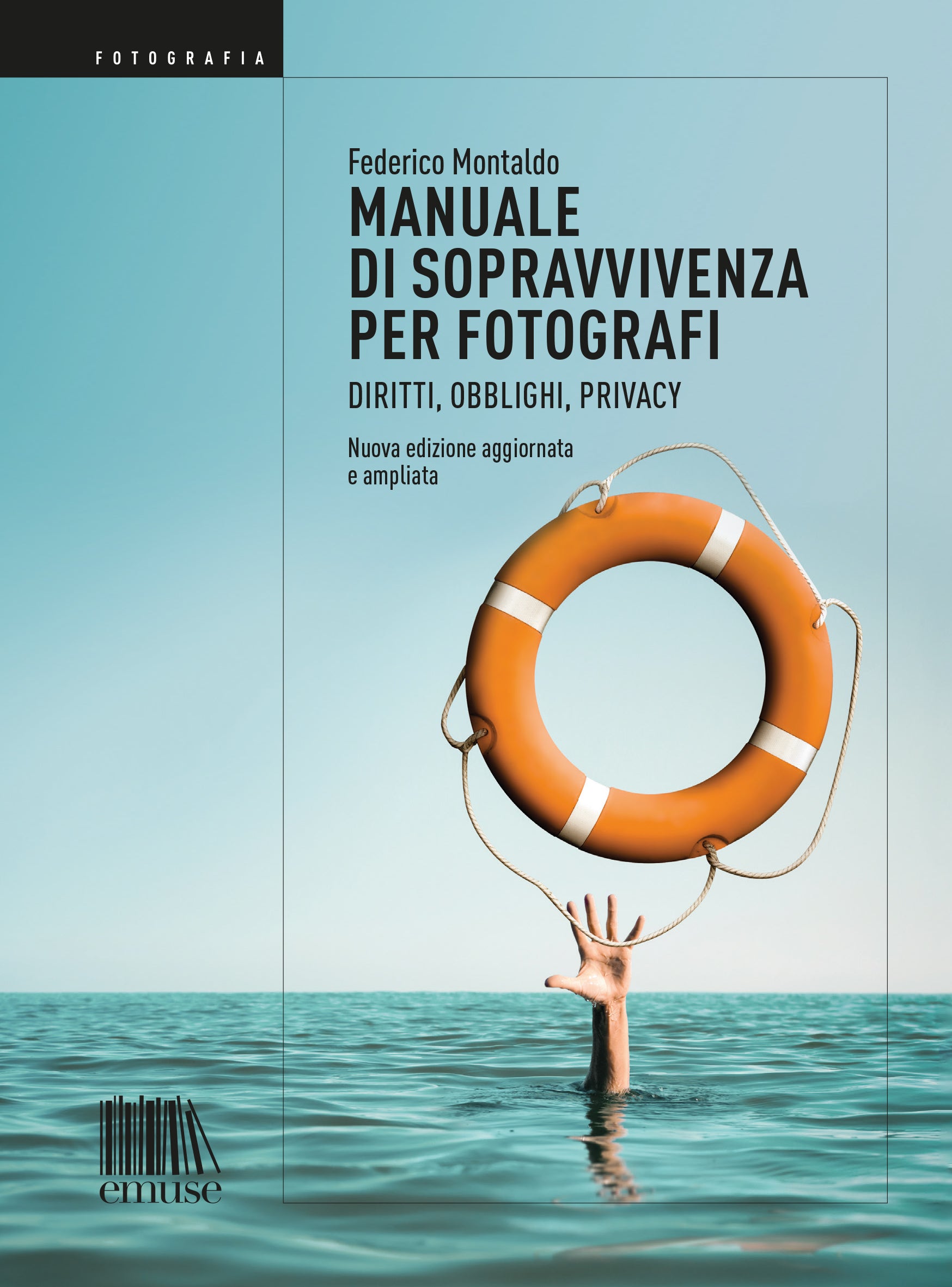 Manuale di sopravvivenza per fotografi Nuova edizione Federico Montaldo