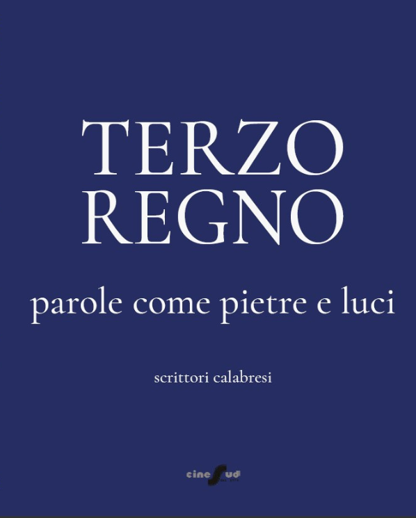 Terzo Regno - Parole come pietre e luci - scrittori calabresi