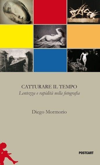 CATTURARE IL TEMPO - Diego Mormorio