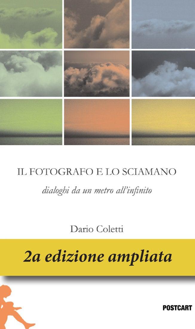 IL FOTOGRAFO E LO SCIAMANO - Dario Coletti