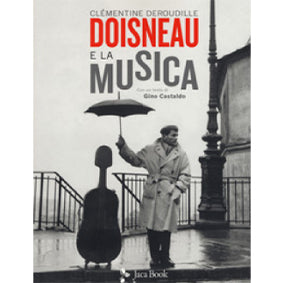 DOISNEAU E LA MUSICA DEROUDILLE,  CASTALDO Jaca Book - Cine Sud è da 47 anni sul mercato!