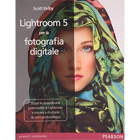 Lightroom 5 per la fotografia digitale - Scott Kelby - Cine Sud è da 47 anni sul mercato!