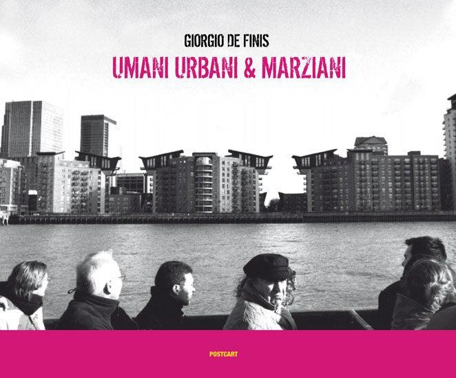 Umani urbani & marziani - Giorgio de Finis