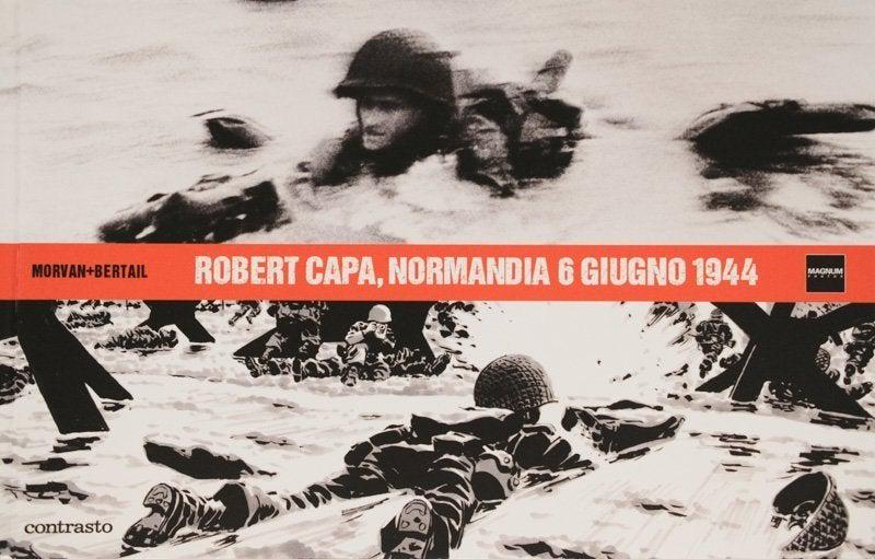 Robert Capa - Normandia 6 Giugno 1944
