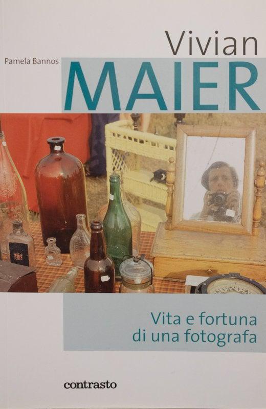 Vivian Maier - Vita e Fortuna di una Fotografa