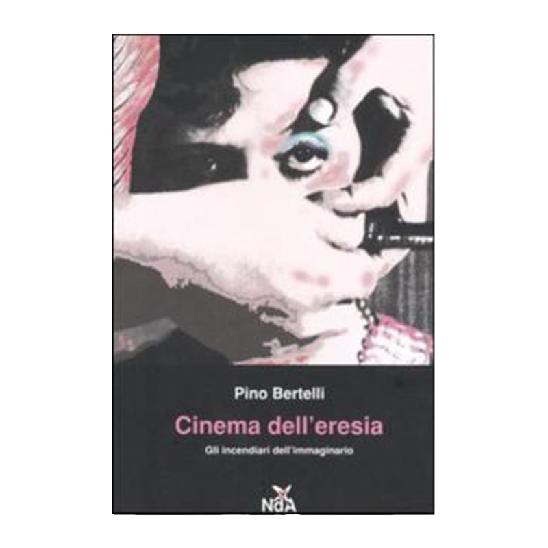 Cinema dell'eresia - Pino Bertelli