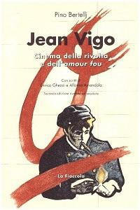 Jean Vigo Cinema della rivolta  P. Bertelli