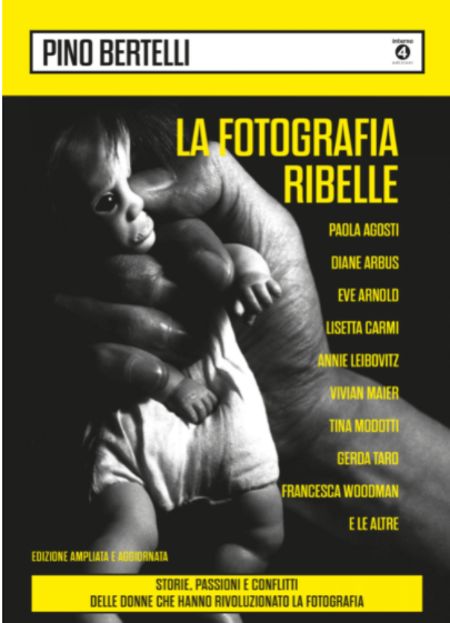 La Fotografia Ribelle (nuova edizione)  - Pino Bertelli