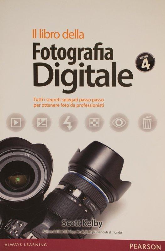 Il libro della Fotografia Digitale 4 - S. Kelby